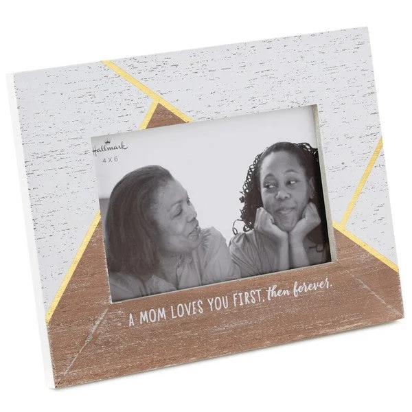 Mom Loves First Then Forever Picture Frame, 4x6